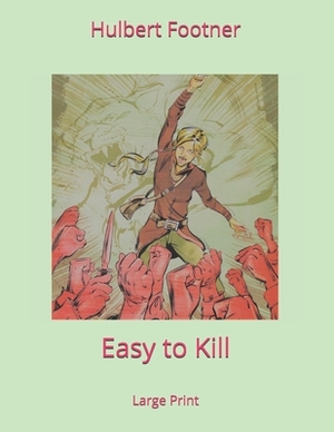 Easy to Kill: Large Print by Hulbert Footner