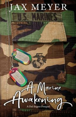 A Marine Awakening: A Dal Segno Prequel by Jax Meyer