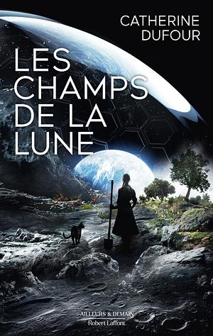 Les champs de la lune  by Catherine Dufour