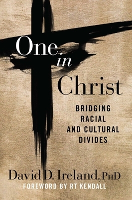 One in Christ: Bridging Racial & Cultural Divides by David D. Ireland