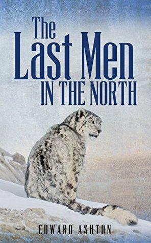 The Last Men in the North by Edward Ashton