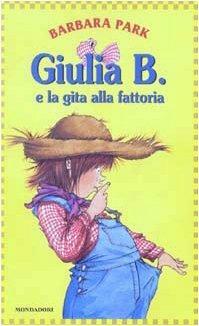 Giulia B. e la gita alla fattoria by Barbara Park