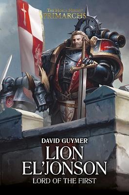 Lion El'jonson: Lord of the First by David Guymer