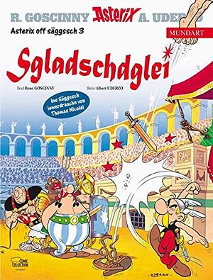 Asterix Mundart Sächsisch III: Sgladschdglei by René Goscinny