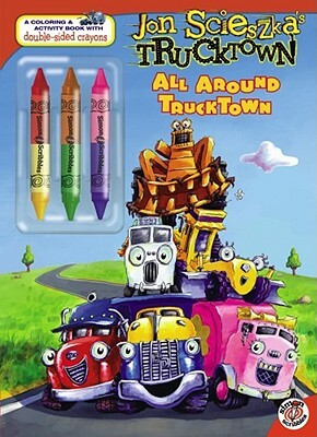 All Around Trucktown [With 3 Double-Sided Crayons] by Benjamin Harper