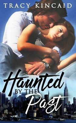 Haunted By the Past by Tracy Kincaid