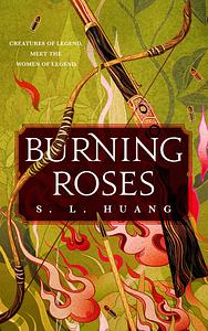 Burning Roses by S.L. Huang