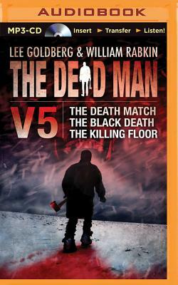 The Dead Man, Volume 5: The Death Match, the Black Death, and the Killing Floor by Lee Goldberg, William Rabkin, Christa Faust