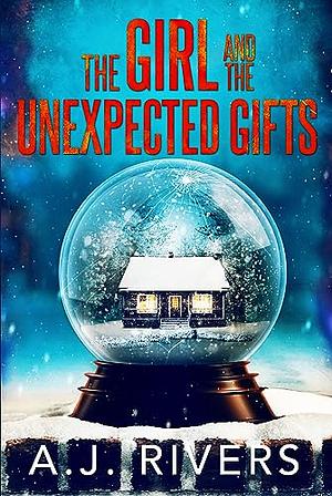 The Girl and the Unexpected Gifts by A.J. Rivers
