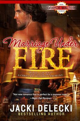 Marriage Under Fire by Jacki Delecki