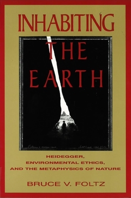 Inhabiting the Earth by Bruce V. Foltz