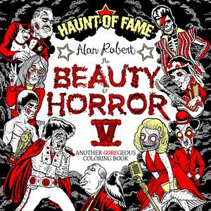 The Beauty of Horror 5: Haunt of Fame Coloring Book by Alan Robert