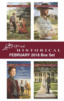 Love Inspired Historical February 2018 Box Set: Suddenly a Frontier Father\\The Rancher's Temporary Engagement\\Honor-Bound Lawman\\An Inconvenient Marriage by Lyn Cote, Christina Miller, Stacy Henrie, Danica Favorite