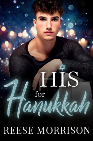 His for Hanukkah by Reese Morrison