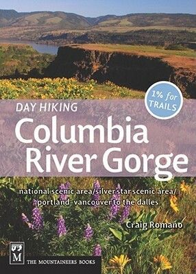 Day Hiking Columbia Gorge: National Scenic Area/Silver Star Scenic Area/Portland-Vancouver to the Dalles by Craig Romano