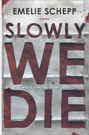 Slowly We Die by Suzanne Martin Cheadle, Emelie Schepp