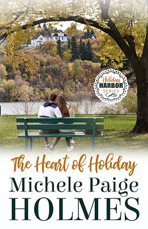 The Heart of Holiday by Michele Paige Holmes, Michele Paige Holmes