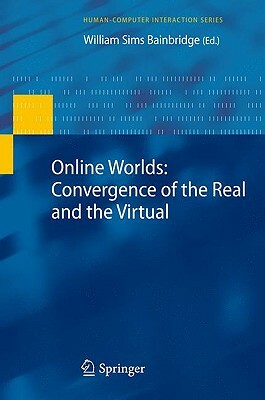 Online Worlds: Convergence of the Real and the Virtual by 