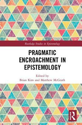 Pragmatic Encroachment in Epistemology by 