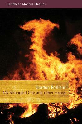 My Strangled City by Gordon Rohlehr