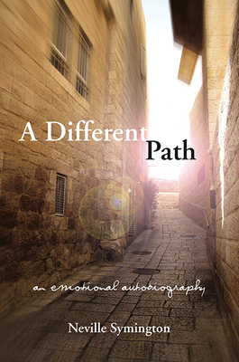 A Different Path: An Emotional Autobiography by Neville Symington