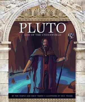 Pluto: God of the Underworld by Eric Young, Teri Temple, Emily Temple