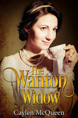 The Wanton Widow by Caylen McQueen