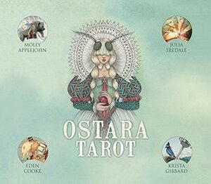 Ostara Tarot by Krista Gibbard, Eden Cooke, Julia Iredale, Morgan Applejohn