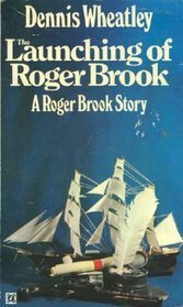 The Launching of Roger Brook by Dennis Wheatley