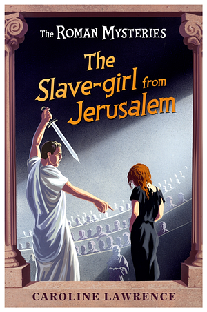 The Slave-girl from Jerusalem: Book 13 by Caroline Lawrence