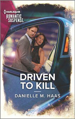 Driven to Kill by Danielle M. Haas