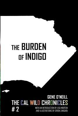 The Burden of Indigo: The Cal Wild Chronicles #2 by 