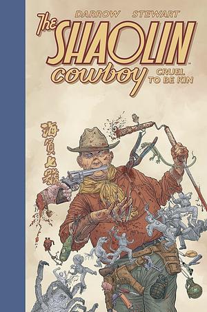 Shaolin Cowboy: Cruel to Be Kin by Geof Darrow