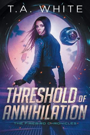 Threshold Of Annihilation by T.A. White