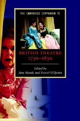 The Cambridge Companion to British Theatre, 1730-1830 by Daniel O'Quinn