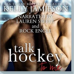 Talk Hockey to Me by Kelly Jamieson