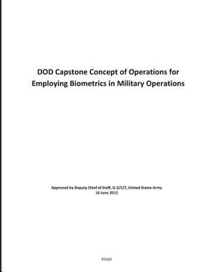 DOD Capstone Concept of Operations for Employing Biometrics in Military Operations by U S Department of Defense