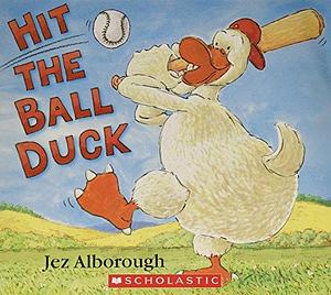 Hit the Ball Duck by Jez Alborough, Jez Alborough