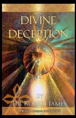 Divine Deception: The Will Traveller Chronicals by Robert James