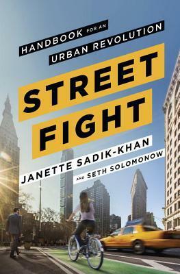 Streetfight: Handbook for an Urban Revolution by Janette Sadik-Khan