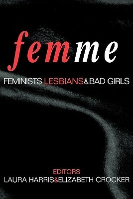 Femme: Feminists, Lesbians and Bad Girls by Laura Harris