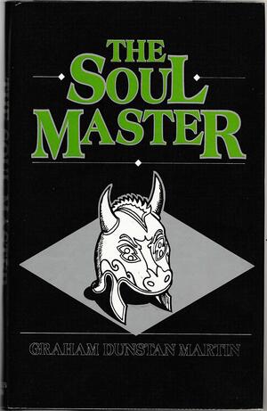 The Soul Master by Graham Dunstan Martin