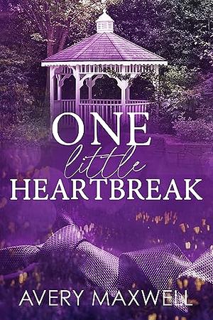 One Little Heartbreak by Avery Maxwell