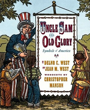 Uncle Sam and Old Glory: Symbols of America by Jean M. West, Delno C. West