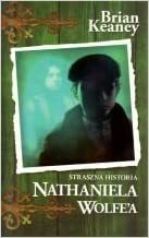 Nathaniel Wolfe. Straszna historia by Brian Keaney