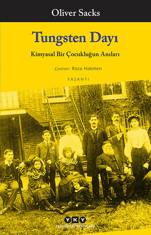 Tungsten Dayı: Kimyasal Bir Çocukluğun Anıları by Oliver Sacks, Roza Hakmen