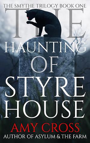 The Haunting of Styre House by Amy Cross