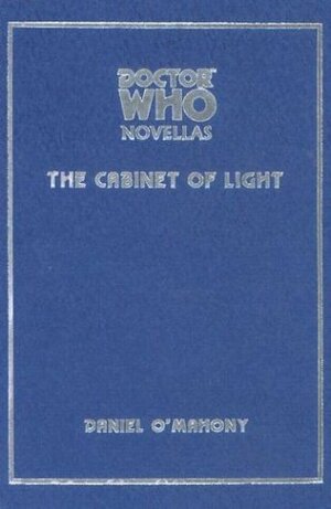 Doctor Who: The Cabinet of Light by Daniel O'Mahony