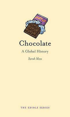 Chocolate: A Global History by Sarah Moss, Alexander Badenoch