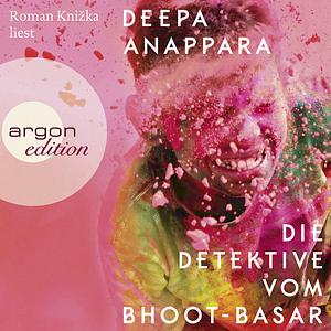 Die Detektive vom Bhoot-Basar: Roman by Deepa Anappara